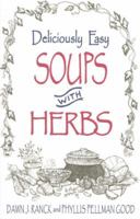Deliciously Easy Soups With Herbs (Ranck, Dawn J. Deliciously Easy-- With Herbs.) 1561482552 Book Cover