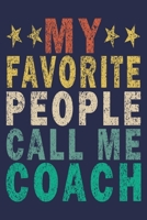 My Favorite People Call Me Coach: Funny Vintage Cheer Coaches, Cheerleading Instructors Journal Gift 170230289X Book Cover