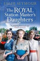 The Royal Station Master's Daughters 1838774572 Book Cover