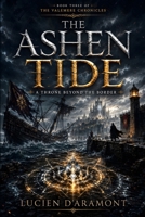The Ashen Tide: The Ashen Tide: An Epic Political Fantasy of Court Intrigue, Exiled Heirs, Ritual Magic, and a Kingdom Under Siege B0H7BQH27M Book Cover