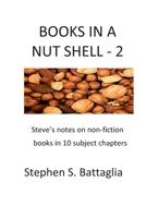 Books In A Nut Shell - 2: Steve's notes on non-fiction books in 10 subject chapters 1672415381 Book Cover