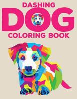 Dashing Dog Coloring Book: Activity Book for Kids and Young Adult 1728603706 Book Cover
