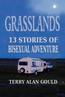 Grasslands: 13 Stories of Bisexual Adventure 1479391565 Book Cover
