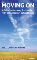 Moving On: A Guide to Good Health and Recovery for People with a Diagnosis of Schizophrenia 1855754428 Book Cover