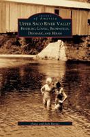 Upper Saco River Valley: Fryeburg, Lovell, Brownfield, Denmark and Hiram 0738510041 Book Cover