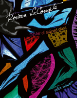 Rowan LeCompte: Master of Stained Glass 1788841727 Book Cover
