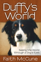 Duffy's World: Seeing the World through a Dog's Eyes 1614487197 Book Cover