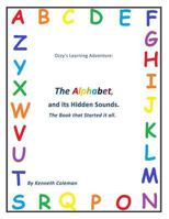 Ozzy's Learning Adventures : The Alphabet and It's Hidden Sounds, the Book That Started It All 1981857273 Book Cover