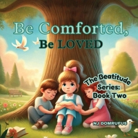 Be Comforted, Be Loved: The Beatitudes Series: Book Two 1965945023 Book Cover