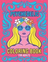 Psychedelic Coloring Book For Adults: An Adult Coloring Book with Stress Relieving Psychedelic Designs for Adults Relaxation. B08N98DH4D Book Cover