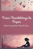 From Heartstrings to Paper: Where Every Emotions Finds Its Voice B0FTJRQVR9 Book Cover