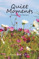 Quiet Moments: Mornings with the Holy Spirit 1645153452 Book Cover