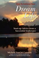 How to Achieve Your Dream Life 1932172416 Book Cover