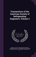 Transactions of the American Society of Refrigerating Engineers, Volume 3 1357042205 Book Cover