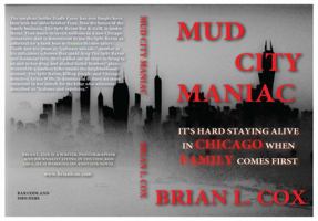 Mud City Maniac: It's Hard Staying Alive in Chicago When Family Comes First B0GYYHTT53 Book Cover