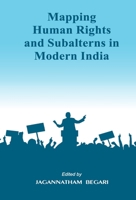 Mapping Human Rights and Subalterns in Modern India 9351281515 Book Cover