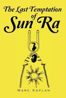 The Last Temptation of Sun Ra 146289593X Book Cover