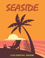 Seaside Coloring Book: beautiful views of sea, beach and island, hours of relaxation and stress relief B09SP5XJYF Book Cover
