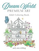 Dream World Premium Art: Adult Coloring Book 1545489998 Book Cover