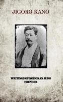 Jigoro Kano, Writings of Kodokan Judo Founder 1389788520 Book Cover