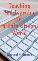 Teaching And Learning In A Data Driven World 168509967X Book Cover