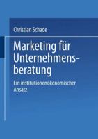 Marketing Fur Unternehmensberatung: Ein Institutionenokonomischer Ansatz 3824462613 Book Cover