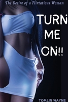 Turn Me On!!: The Desire of a Flirtatious Woman B0CV1BXFW5 Book Cover