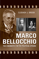 Marco Bellocchio: The Cinematic I in the Political Sphere 0802096514 Book Cover