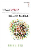 From Every Tribe and Nation: A Historian's Discovery of the Global Christian Story 0801039932 Book Cover