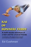 Kai of Bonners Ferry: A north woods adventure of a teen and his unusual friends 0595374158 Book Cover