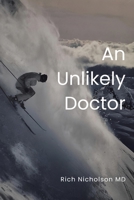 An Unlikely Doctor B0GR2224JX Book Cover