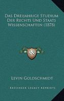 Das dreij�hrige Studium der Rechts- und Staats-Wissenschaften 1167429699 Book Cover