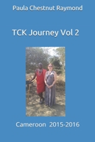 TCK Journey Vol 2: Cameroon: 2015-2016 1086788869 Book Cover