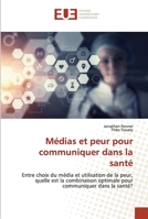 Médias et peur pour communiquer dans la santé 6203416053 Book Cover