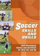 Soccer Skills & Drills: Skill Developing Games and Activities for Girls 6 and Up 193054670X Book Cover