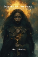 Keeper of the Keys: Unlocking the Doors of Spiritual Mastery B0FBGYK6LP Book Cover