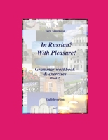 In Russian? With Pleasure! - Grammar workbook & exercises - Book 2- En version 2930549084 Book Cover