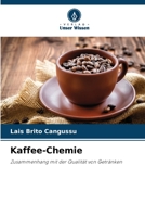 Kaffee-Chemie: Zusammenhang mit der Qualität von Getränken 620624993X Book Cover