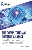 The Computational Content Analyst: Using Machine Learning to Classify Media Messages 1032846305 Book Cover