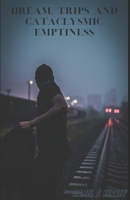 Dream, Trips and Cataclysmic Emptiness B0BM3YZZ27 Book Cover