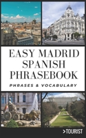 Easy Madrid City Spanish Phrasebook: 800+ Easy-to-Use Phrases written by a Local B0C1DPQBPV Book Cover