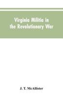 Virginia Militia in the Revolutionary War : McAllister's Data 9353604842 Book Cover