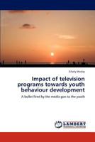 Impact of television programs towards youth behaviour development 3659238104 Book Cover