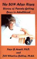 The SON Also Rises: Stories of Parents Getting Boys to Adulthood 1588510514 Book Cover