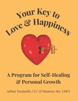 Your Key to Love & Happiness: A Program for Self-Healing & Personal Growth B09BGFB6JV Book Cover