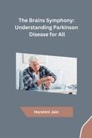 The Brains Symphony: Understanding Parkinson Disease for All (Telugu Edition) B0CTXKSM5G Book Cover