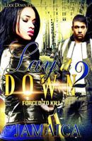 Lay It Down 2: Forced To Kill 1523991925 Book Cover