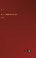 The Gentleman Emigrant: Vol. I 3368826344 Book Cover