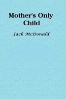 Mother's Only Child 1097513343 Book Cover