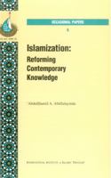 Islamization: Reforming Contemporary Knowledge (Occasional Papers) 1565640543 Book Cover